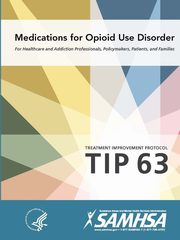 Medications for Opioid Use Disorder - Treatment Improvement Protocol (Tip 63), Department of Health and Human Services