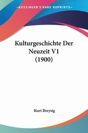 Kulturgeschichte Der Neuzeit V1 (1900), Breysig Kurt