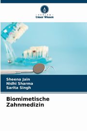 Biomimetische Zahnmedizin, Jain Sheena