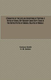 A Narrative of the Life and Adventures of Venture, Smith Venture