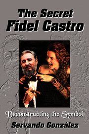 The Secret Fidel Castro, Gonzalez Servando