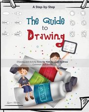 ksiazka tytu: The Guide to Drawing for Kids autor: Moran Lenore