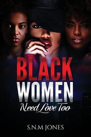 Black Women Need Love Too, Jones S.N.M