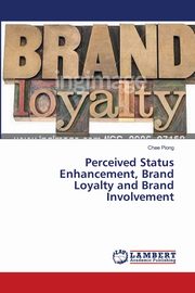Perceived Status Enhancement, Brand Loyalty and Brand Involvement, Piong Chee