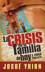 ksiazka tytu: La Crisis en la Familia de Hoy autor: Yrion Josue