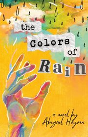 The Colors Of Rain, Hayven Abigail