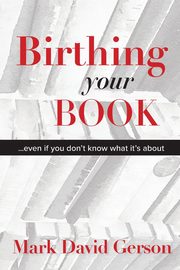 Birthing Your Book, Gerson Mark David