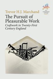 The Pursuit of Pleasurable Work, Marchand Trevor H. J.