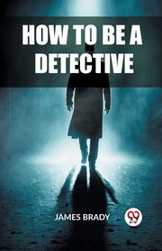 How to Be a Detective, Brady James