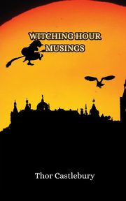 Witching Hour Musings, Castlebury Thor