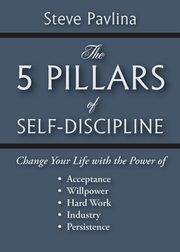 The 5 Pillars of Self-Discipline, Pavlina Steve