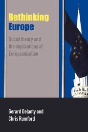 Rethinking Europe, Delanty Gerard