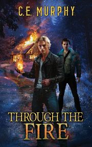 Through the Fire, Murphy C. E.