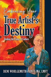 Embracing Your True Artist's Destiny, Wohlgemuth-Ponty Deni
