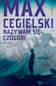 Nazywam si Czogori, Cegielski Max