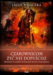 Czarownicom y nie dopucisz, Wijaczka Jacek