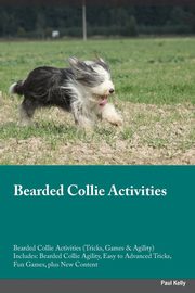 ksiazka tytu: Bearded Collie Activities Bearded Collie Activities (Tricks, Games & Agility) Includes autor: Kelly Paul