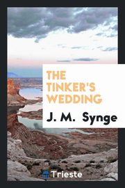 ksiazka tytu: The Tinker's Wedding autor: Synge John M.
