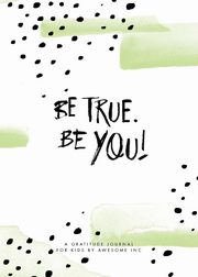 Be True, Be You!, AwesoME Inc