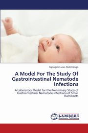 A Model for the Study of Gastrointestinal Nematode Infections, Lucas Atehmengo Ngongeh