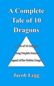 A Complete Tale of 10 Dragons, Legg Jacob