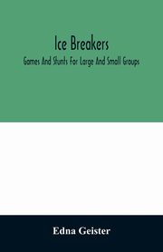 Ice breakers; games and stunts for large and small groups, Geister Edna