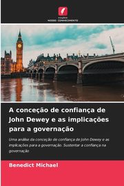 A conce?o de confiana de John Dewey e as implica?es para a governa?o, Michael Benedict