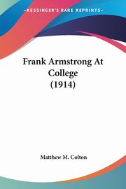 Frank Armstrong At College (1914), Colton Matthew M.