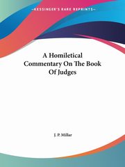A Homiletical Commentary On The Book Of Judges, Millar J. P.