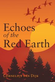 Echoes of the Red Earth, van Dijk Cornelius