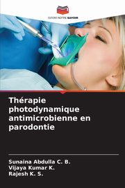 Thrapie photodynamique antimicrobienne en parodontie, Abdulla C. B. Sunaina
