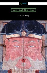 ksiazka tytu: Tao Te Ching (Translated with commentary by James Legge) autor: Tzu Lao