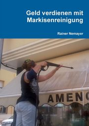 ksiazka tytu: Geld verdienen mit Markisenreinigung. autor: Nemayer Rainer