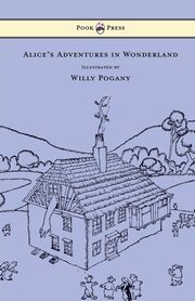 Alice's Adventures in Wonderland - Illustrated by Willy Pogany, Carroll Lewis
