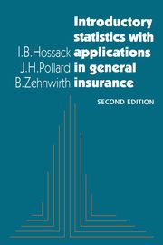 Introductory Statistics with Applications in General Insurance, Hossack I. B.