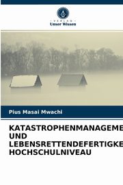Hheres Lernen Management von Katastrophen und lebensrettende Fertigkeiten, Mwachi Pius Masai