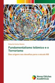 ksiazka tytu: Fundamentalismo Islmico e o Terrorismo autor: Ramos Roberto Carlos