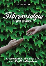 Fibromialgia si pu? guarire..., Tutak Marta
