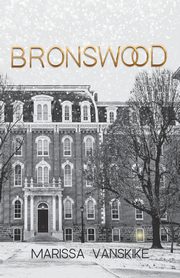 Bronswood (How It Had To Be, #2), Vanskike Marissa