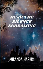 Hear the Silence Screaming, Harris Miranda