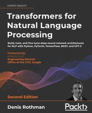 Transformers for Natural Language Processing - Second Edition, Rothman Denis