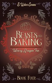 Beasts and Baking, Evans S. Usher