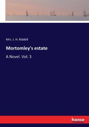 Mortomley's estate, Riddell Mrs. J. H.