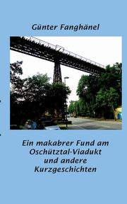 Ein makabrer Fund am Oschtztal-Viadukt und andere Kurzgeschichten, Fanghnel Gnter
