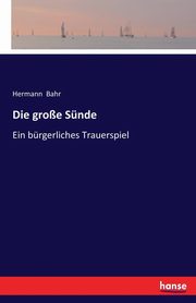 Die groe Snde, Bahr Hermann