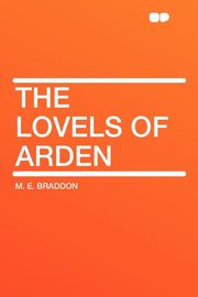 ksiazka tytu: The Lovels of Arden autor: Braddon M. E.