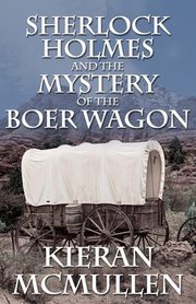 ksiazka tytu: Sherlock Holmes and the Mystery of the Boer Wagon autor: McMullen Kieran