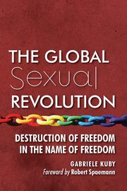 ksiazka tytu: The Global Sexual Revolution autor: Kuby Gabriele