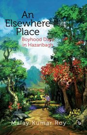 An Elsewhere Place, Kumar Roy Malay