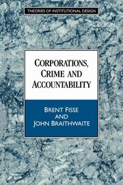 Corporations, Crime and Accountability, Fisse Brent